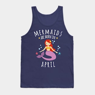 Copy of Mermaids Are Born In April Tank Top